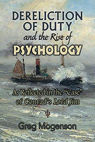 Dereliction of Duty and the Rise of Psychology: As Reflected in the "Case" of Conrad's Lord Jim (ISPDI Monograph Series, Band 1) von CREATESPACE