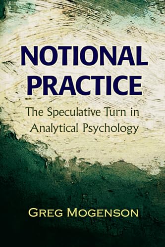 Notional Practice: The Speculative Turn in Analytical Psychology von Dusk Owl Books