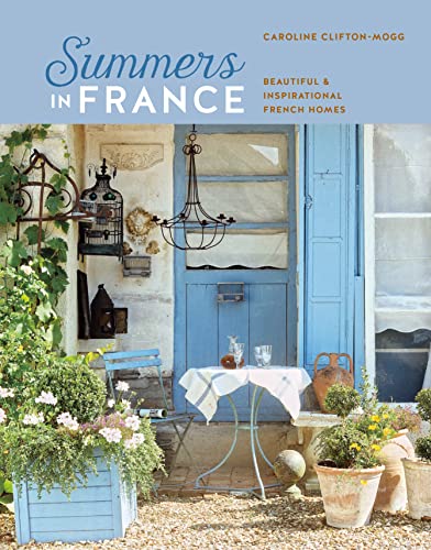 Summers in France: Beautiful & Inspirational French Homes von Ryland, Peters & Small Ltd