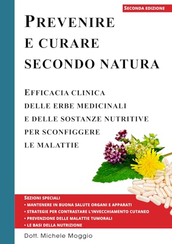 Prevenire e Curare secondo Natura: Efficacia clinica delle erbe medicinali e delle sostanze nutritive per sconfiggere le malattie von EDISER srl