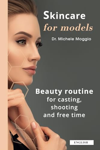SKINCARE FOR MODELS: Beauty routine for casting, shooting and free time SKINCARE FOR MODELS: Beauty routine for casting, shooting and free time von Autopubblicato