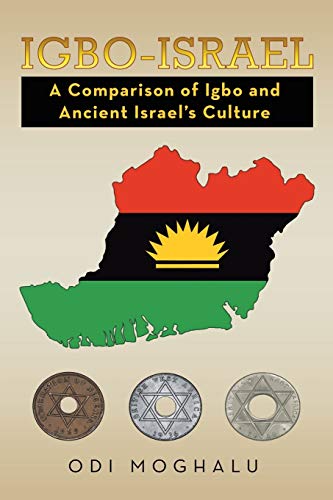 Igbo-Israel: A Comparison of Igbo and Ancient Israel's Culture von Xlibris