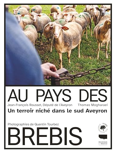 Au pays des brebis: Un modèle de terroir niché dans le Sud Aveyron Au pays des brebis: Un modèle de terroir niché dans le Sud Aveyron von DELACHAUX