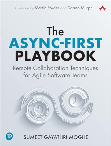 The Async-First Playbook: Remote Collaboration Techniques for Agile Software Teams von Addison Wesley
