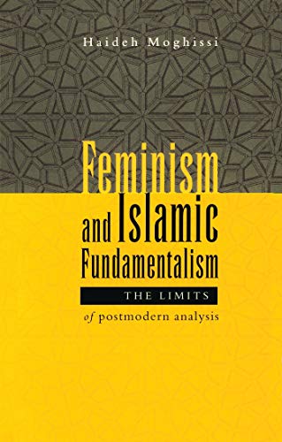 Feminism and Islamic Fundamentalism: The Limits of Postmodern Analysis