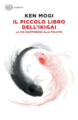 Il piccolo libro dell'ikigai. La via giapponese alla felicità (Super ET) von Einaudi