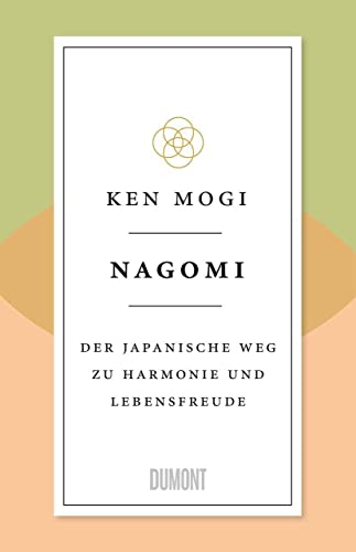 Nagomi: Der japanische Weg zu Harmonie und Lebensfreude (Japanische Lebensweisheiten, Band 2) von DuMont Buchverlag GmbH
