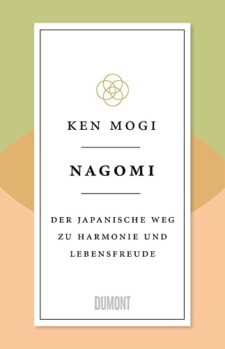 Nagomi: Der japanische Weg zu Harmonie und Lebensfreude (Japanische Lebensweisheiten, Band 2) von DuMont Buchverlag GmbH