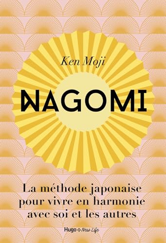 Nagomi: La méthode japonaise pour vivre en harmonie avec soi et les autres von HUGO NEW LIFE