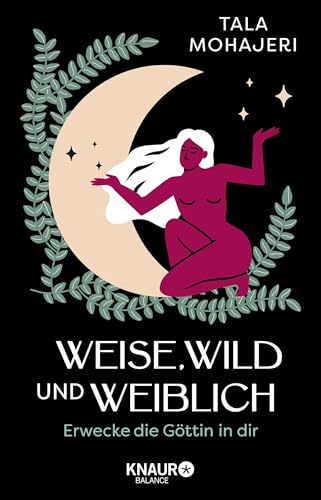 Weise, wild und weiblich: Erwecke die Göttin in dir | Eintauchen in die Magie des Weiblichen: Wie Göttinnenmythen uns heute stärken und inspirieren können Weise, wild und weiblich: Erwecke die Göttin in dir | Eintauchen in die Magie des Weiblichen: Wie Göttinnenmythen uns heute stärken und inspirieren können