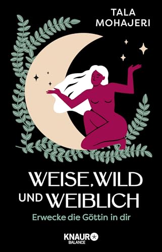 Weise, wild und weiblich: Erwecke die Göttin in dir | Eintauchen in die Magie des Weiblichen: Wie Göttinnenmythen uns heute stärken und inspirieren können Weise, wild und weiblich: Erwecke die Göttin in dir | Eintauchen in die Magie des Weiblichen: Wie Göttinnenmythen uns heute stärken und inspirieren können