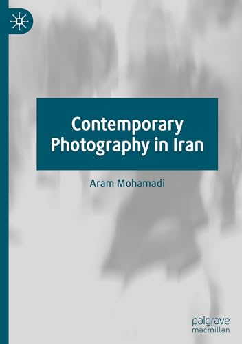 Contemporary Photography in Iran von Palgrave Macmillan