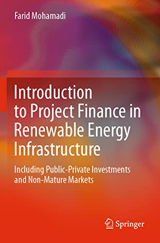 Introduction to Project Finance in Renewable Energy Infrastructure: Including Public-Private Investments and Non-Mature Markets von Springer