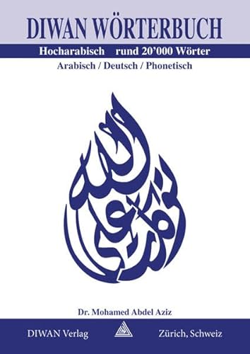 Diwan Wörterbuch, Hocharabisch, Arabisch-Deutsch-phonetisch Rund 20'000 Wörter: Diwan Wörterbuch, Hocharabisch, Arabisch - Deutsch mit Lautschrift Rund 20'000 Wörter