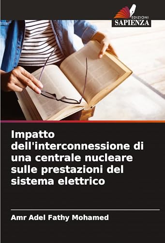 Impatto dell'interconnessione di una centrale nucleare sulle prestazioni del sistema elettrico von Edizioni Sapienza