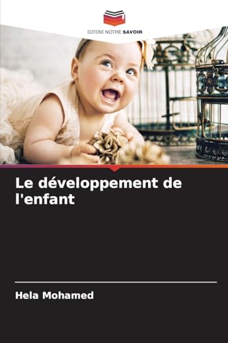 Le développement de l'enfant von Editions Notre Savoir