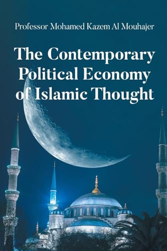 The Contemporary Political Economy of Islamic Thought von Newman Springs