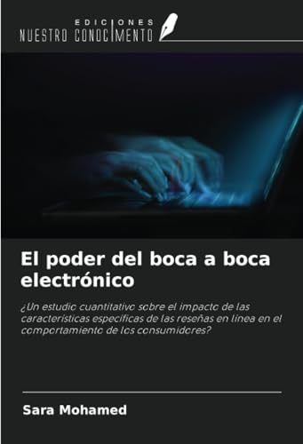 El poder del boca a boca electrónico: ¿Un estudio cuantitativo sobre el impacto de las características específicas de las reseñas en línea en el comportamiento de los consumidores? El poder del boca a boca electrónico: ¿Un estudio cuantitativo sobre el impacto de las características específicas de las reseñas en línea en el comportamiento de los consumidores?