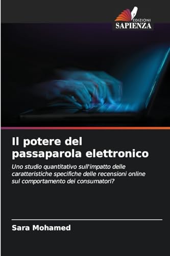 Il potere del passaparola elettronico: Uno studio quantitativo sull'impatto delle caratteristiche specifiche delle recensioni online sul comportamento dei consumatori? Il potere del passaparola elettronico: Uno studio quantitativo sull'impatto delle caratteristiche specifiche delle recensioni online sul comportamento dei consumatori?