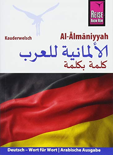 Al-Almāniyyah (Deutsch als Fremdsprache, arabische Ausgabe): Reise Know-How Kauderwelsch von Reise Know-How Verlag Peter Rump GmbH