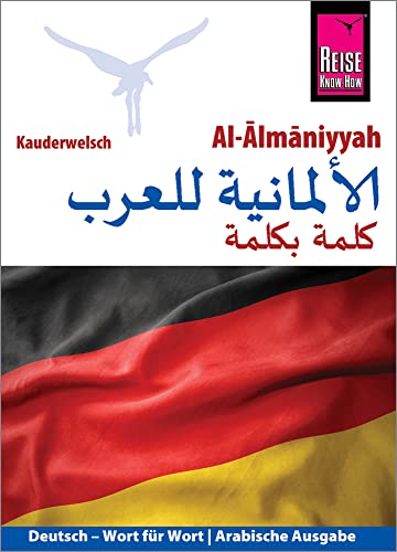 Al-Almāniyyah (Deutsch als Fremdsprache, arabische Ausgabe): Reise Know-How Kauderwelsch von Reise Know-How Verlag Peter Rump GmbH