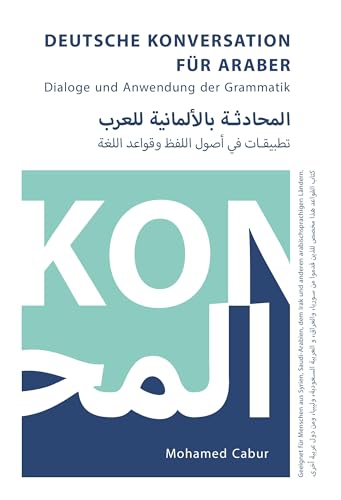 Deutsche Konversation für Araber: Dialoge und Anwendung der Grammatik Deutsche Konversation für Araber: Dialoge und Anwendung der Grammatik von Rediroma-Verlag