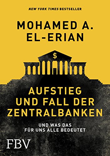 Aufstieg und Fall der Zentralbanken: Und was das für uns alle bedeutet von FinanzBuch Verlag