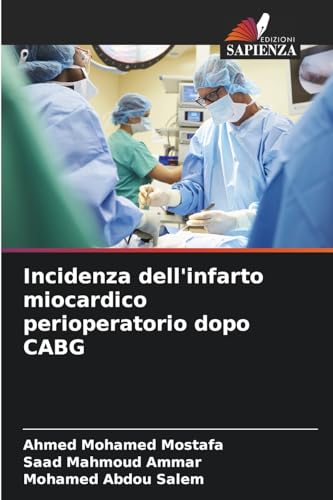 Incidenza dell'infarto miocardico perioperatorio dopo CABG von Edizioni Sapienza