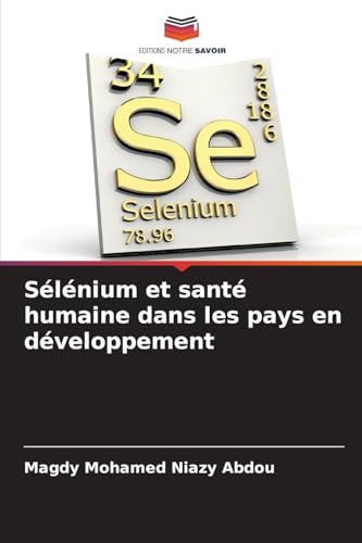 Sélénium et santé humaine dans les pays en développement: DE von Editions Notre Savoir