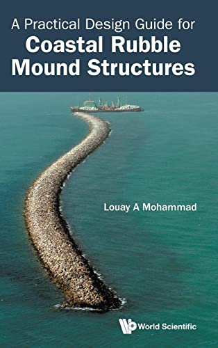 Practical Design Guide For Coastal Rubble Mound Structures, A von WSPC