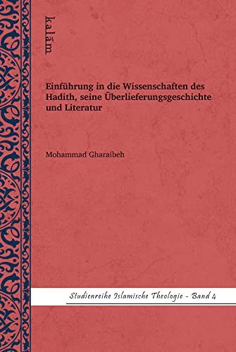 Einführung in die Wissenschaften des Hadith, seine Überlieferungsgeschichte und Literatur (Studienreihe Islamische Theologie)
