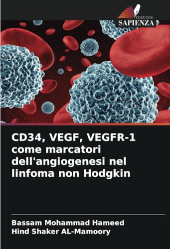 CD34, VEGF, VEGFR-1 come marcatori dell'angiogenesi nel linfoma non Hodgkin von Edizioni Sapienza