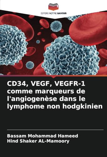 CD34, VEGF, VEGFR-1 comme marqueurs de l'angiogenèse dans le lymphome non hodgkinien von Editions Notre Savoir