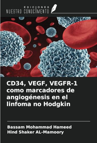 CD34, VEGF, VEGFR-1 como marcadores de angiogénesis en el linfoma no Hodgkin von Ediciones Nuestro Conocimiento