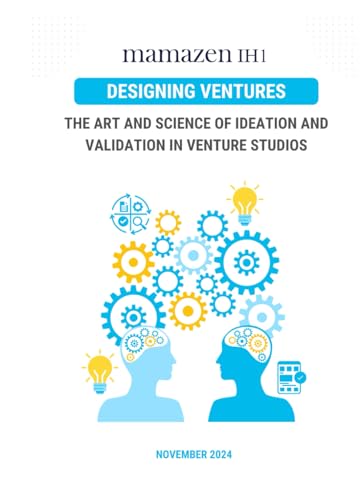 DESIGNING VENTURES: The Art and Science of Ideation and Validation in Venture Studio von Independently published