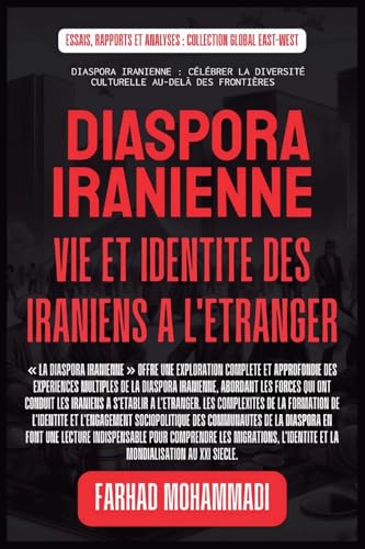 Diaspora iranienne: Vie et identité des Iraniens à l'étranger (Essais, Rapports Et Analyses) von Global East-West Ltd