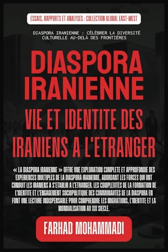 Diaspora iranienne: Vie et identité des Iraniens à l'étranger (Essais, rapports et analyses) von Global East-West