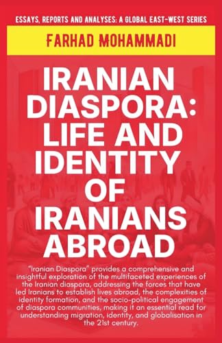 Iranian Diaspora: Life And Identity Of Iranians Abroad (Essays, Reports and Analyses) von Global East-West Ltd