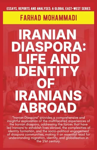 Iranian Diaspora: Life And Identity Of Iranians Abroad (Essays, Reports and Analyses) von Global East-West. London.