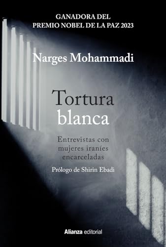 Tortura blanca. Entrevistas con mujeres iraníes encarceladas (Libros Singulares (LS)) von Alianza Editorial