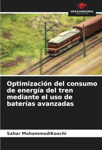Optimización del consumo de energía del tren mediante el uso de baterías avanzadas von Our Knowledge Publishing