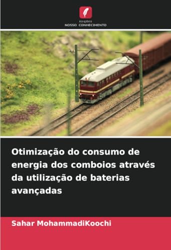 Otimização do consumo de energia dos comboios através da utilização de baterias avançadas von Edições Nosso Conhecimento