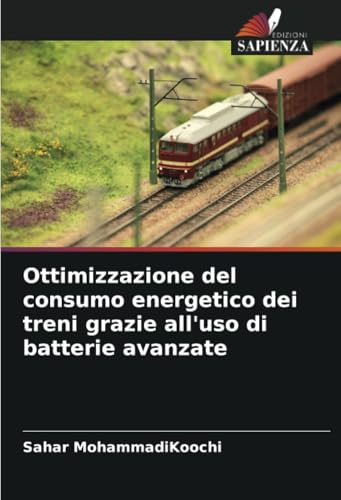 Ottimizzazione del consumo energetico dei treni grazie all'uso di batterie avanzate von Edizioni Sapienza