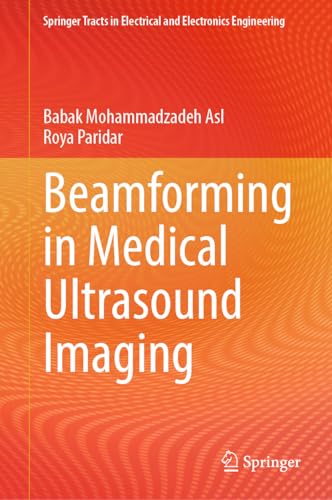 Beamforming in Medical Ultrasound Imaging (Springer Tracts in Electrical and Electronics Engineering)