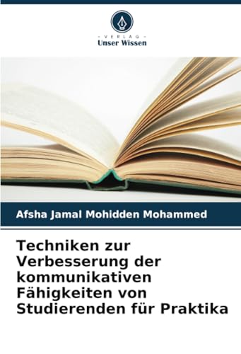 Techniken zur Verbesserung der kommunikativen Fähigkeiten von Studierenden für Praktika von Verlag Unser Wissen