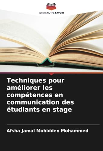 Techniques pour améliorer les compétences en communication des étudiants en stage von Editions Notre Savoir