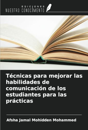 Técnicas para mejorar las habilidades de comunicación de los estudiantes para las prácticas von Ediciones Nuestro Conocimiento