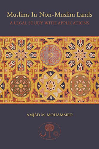 Muslims in Non-muslim Lands: A Legal Study With Applications Muslims in Non-muslim Lands: A Legal Study With Applications von Islamic Texts Society