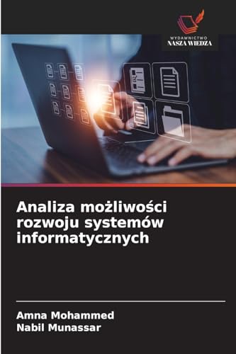 Analiza mo¿liwo¿ci rozwoju systemów informatycznych von Wydawnictwo Nasza Wiedza