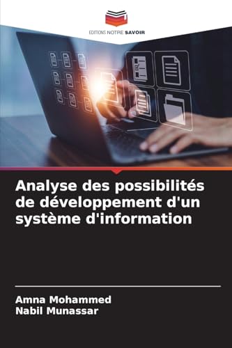 Analyse des possibilités de développement d'un système d'information von Editions Notre Savoir